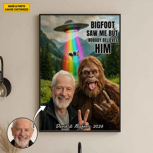 Bigfoot Saw Me But Nobody Believes Him - Personalized Poster Canvas