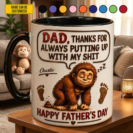 Dad, Thanks For Putting Up With My Sh*t – Personalized Bigfoot Accent Mug