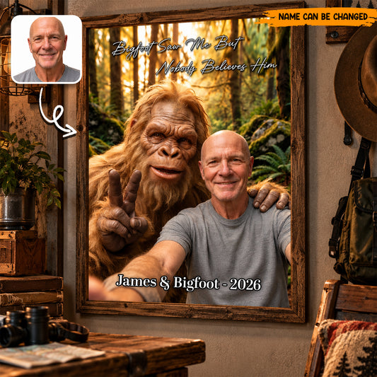 Personalized Bigfoot Photo Poster & Canvas, Bigfoot Saw Me But Nobody Believes Him Print