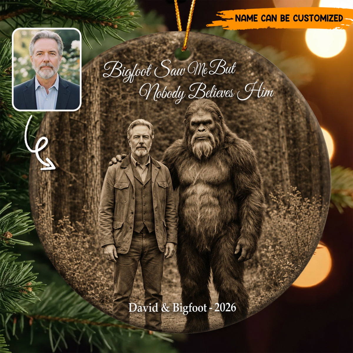 Bigfoot Saw Me But Nobody Believes Him Custom Photo Ornament, Funny Bigfoot Xmas Ornament Gift For Men Him Dad