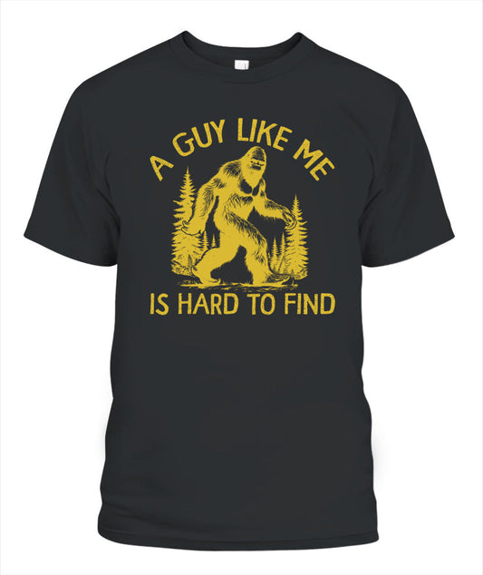 A Guy Like Me - Gift For Men - Bigfoot Shirt