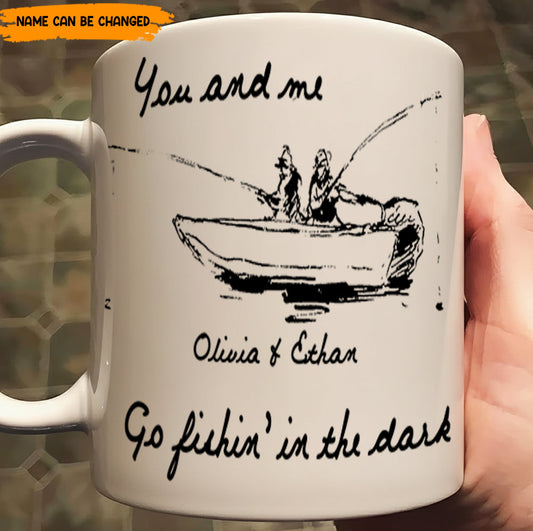 You and me Go fishin' in the dark – Personalized Fishing Couple White Mug