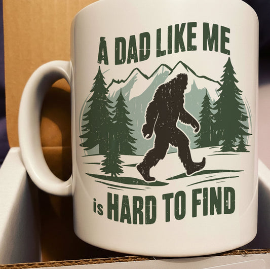A Dad Like Me Is Hard To Find - Bigfoot Funny White Mug