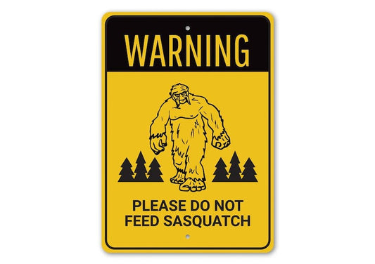 Don't Feed Sasquatch, Warning Bigfoot Metal Sign