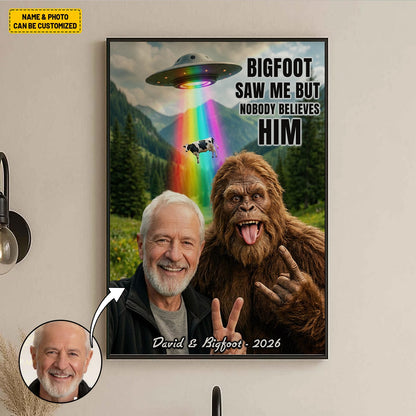 Bigfoot Saw Me But Nobody Believes Him - Personalized Poster Canvas