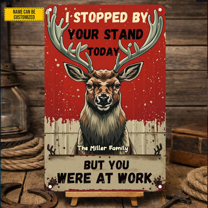 I Stopped By Your Stand - Personalized Hunting Metal Sign