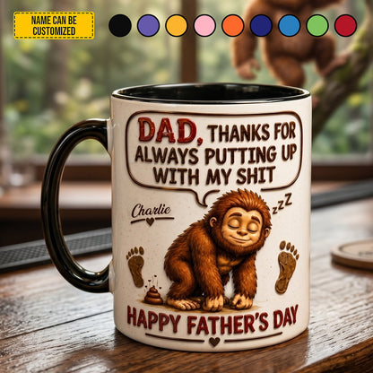 Dad, Thanks For Putting Up With My Sh*t – Personalized Bigfoot Accent Mug