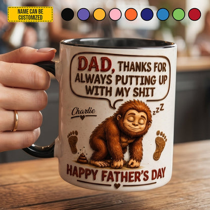 Dad, Thanks For Putting Up With My Sh*t – Personalized Bigfoot Accent Mug