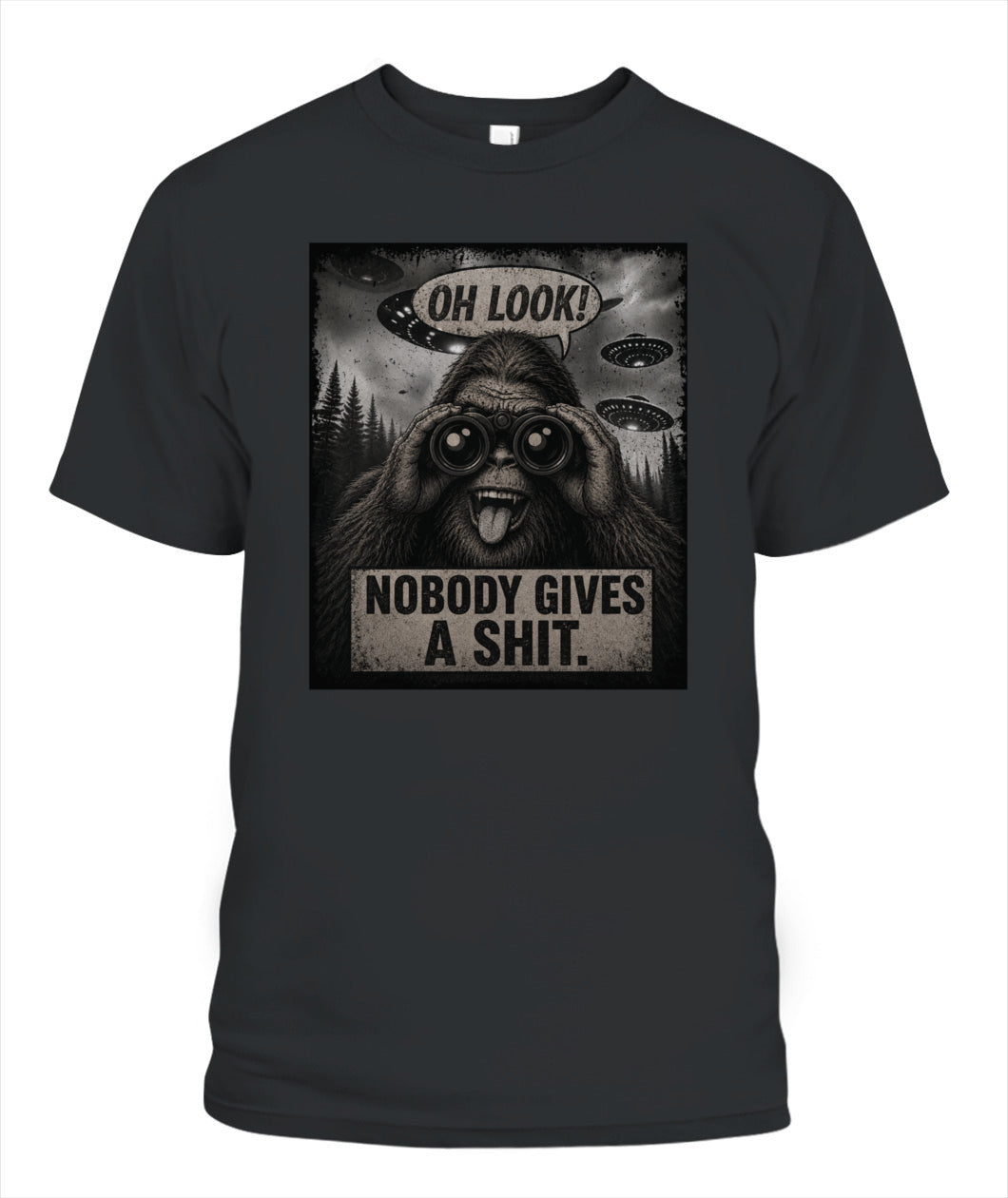 Oh Look! Nobody Gives A Shit – Funny Bigfoot Shirt