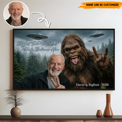 Bigfoot Saw Me But Nobody Believes Him - Personalized Poster Canvas