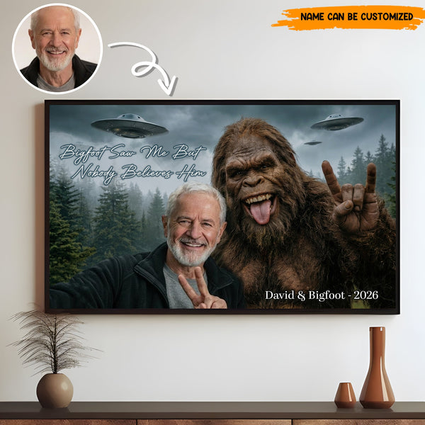 Bigfoot Saw Me But Nobody Believes Him - Personalized Poster Canvas
