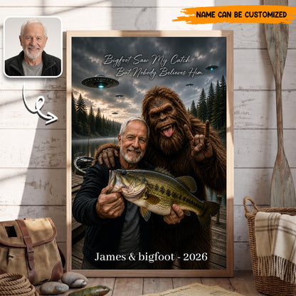 Bigfoot Saw My Catch But Nobody Believes Him – Personalized Poster Canvas