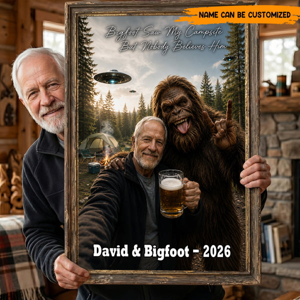 Bigfoot Saw My Campsite But Nobody Believes Him – Personalized Poster Canvas