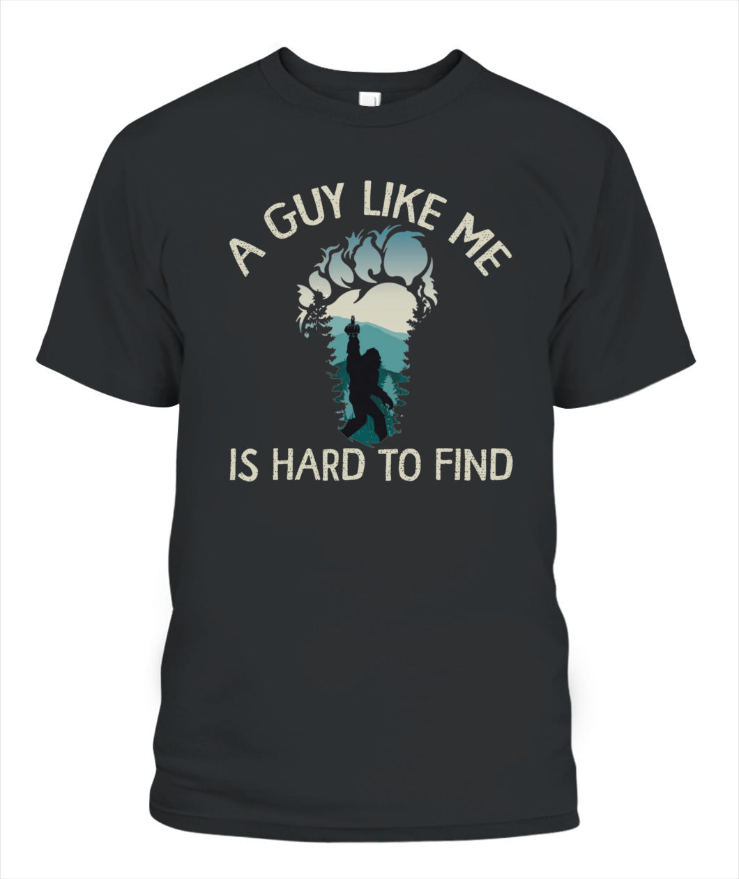A Guy Like Me - Gift For Men - Bigfoot Shirt 2