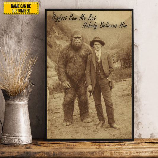 Bigfoot Saw Me But Nobody Believes Him - Personalized Poster Canvas