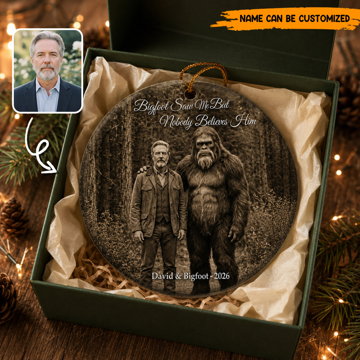 Bigfoot Saw Me But Nobody Believes Him Custom Photo Ornament, Funny Bigfoot Xmas Ornament Gift For Men Him Dad