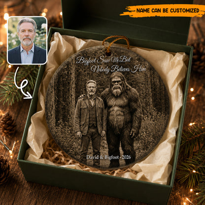 Bigfoot Saw Me But Nobody Believes Him Custom Photo Ornament, Funny Bigfoot Xmas Ornament Gift For Men Him Dad