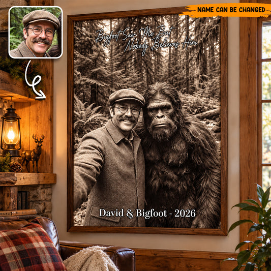 Personalized Bigfoot Photo Poster & Canvas, Bigfoot Saw Me But Nobody Believes Him Gift