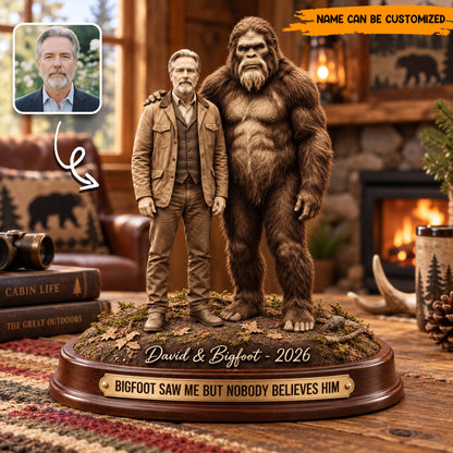 Bigfoot Saw Me But Nobody Believes Him – Personalized Photo Acrylic Plaque Table Decor