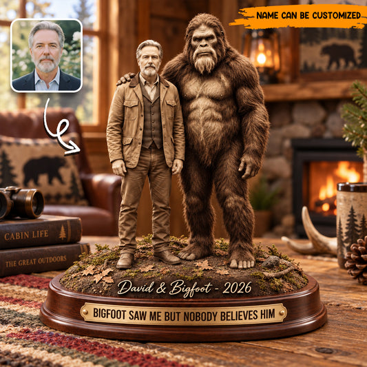 Bigfoot Saw Me But Nobody Believes Him – Personalized Photo Acrylic Plaque Table Decor