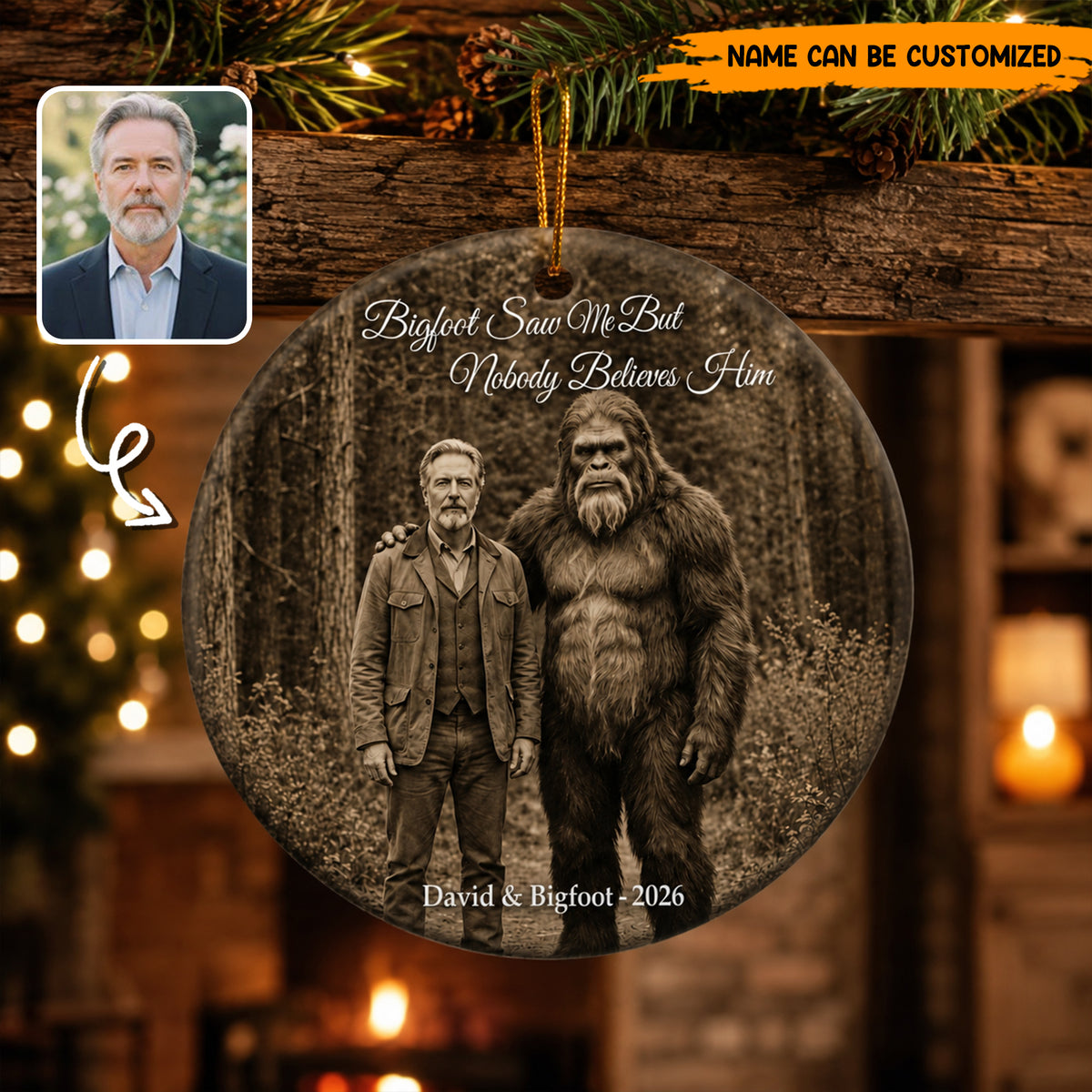 Bigfoot Saw Me But Nobody Believes Him Custom Photo Ornament, Funny Bigfoot Xmas Ornament Gift For Men Him Dad