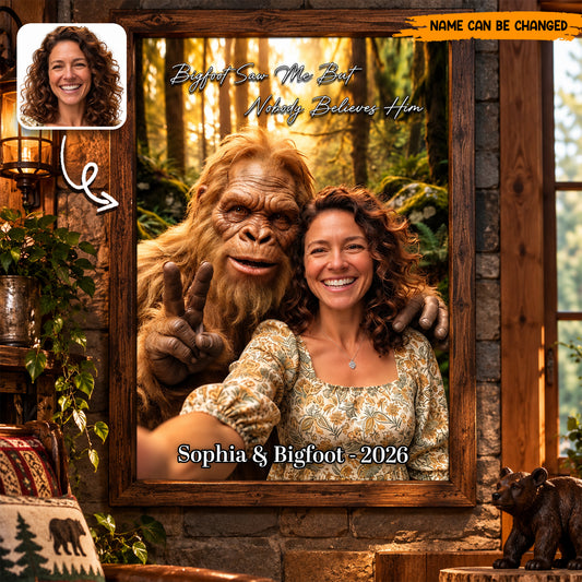 Personalized Bigfoot Photo Poster & Canvas, Bigfoot Saw Me But Nobody Believes Him Print