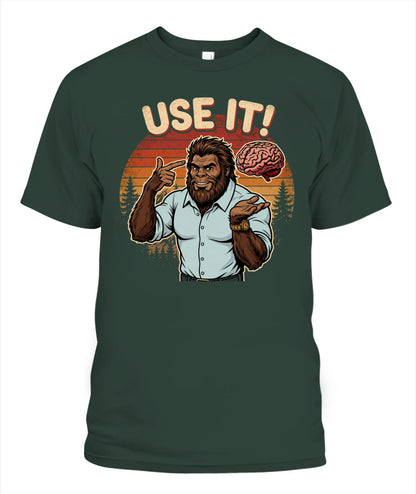 Use It! – Funny Bigfoot Brain Meme Shirt