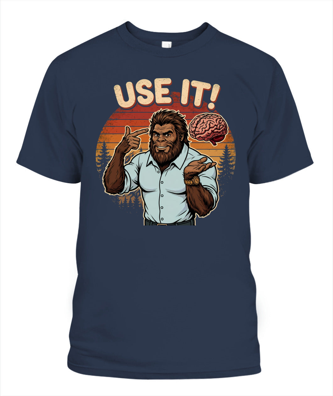 Use It! – Funny Bigfoot Brain Meme Shirt