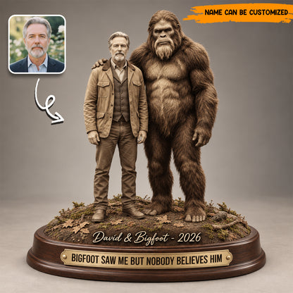 Bigfoot Saw Me But Nobody Believes Him – Personalized Photo Acrylic Plaque Table Decor