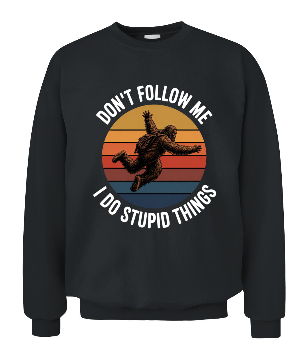 Don't Follow Me  I Do Stupid Things  Bigfoot – Funny Bigfoot Shirt