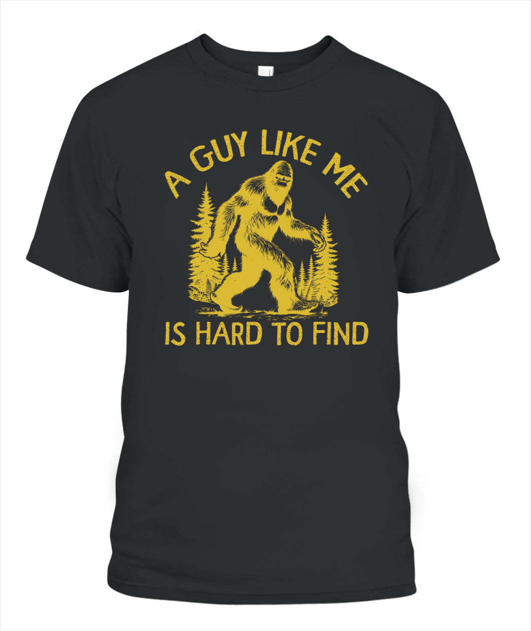A Guy Like Me - Gift For Men - Bigfoot Shirt