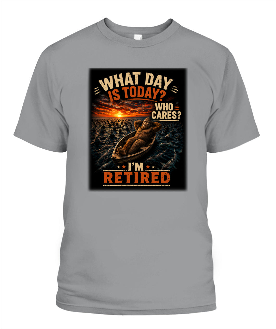 Who Cares? I'm Retired – Bigfoot Retirement Shirt