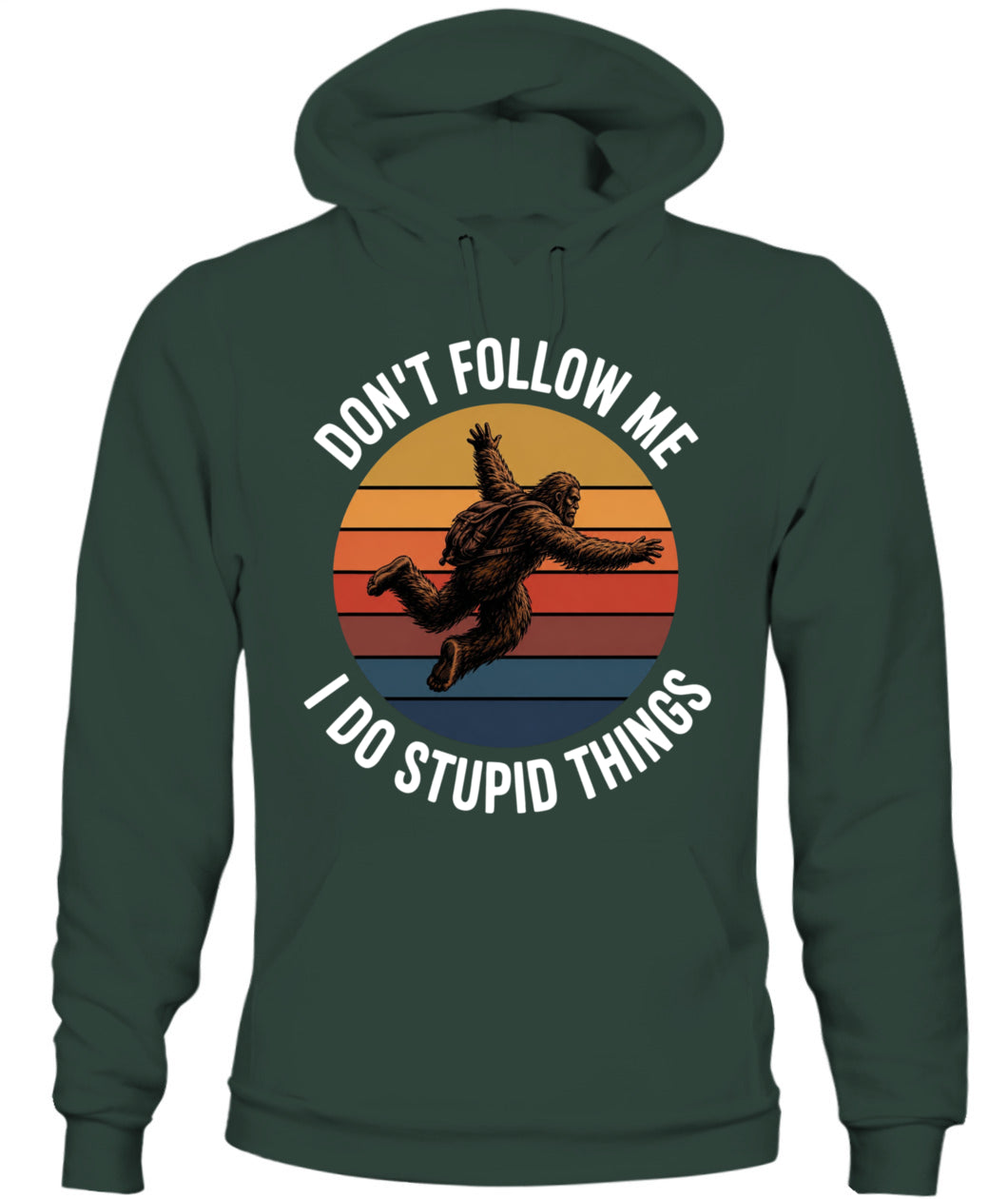 Don't Follow Me  I Do Stupid Things  Bigfoot – Funny Bigfoot Shirt