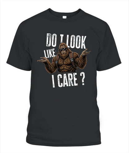 Do I Look Like I Care? – Funny Unbothered Bigfoot Shirt
