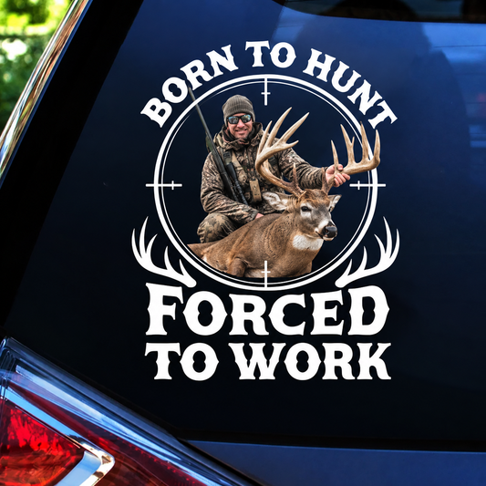 Personalized Born to Hunt Forced to Work Car Decal