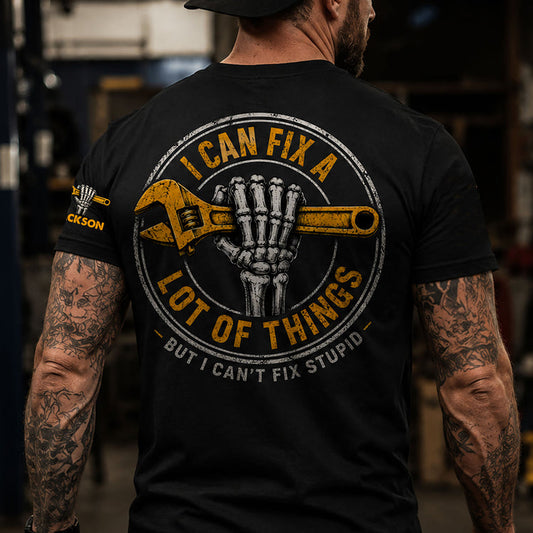 Personalized "I Can Fix A Lot Of Things But I Can't Fix Stupid" T-Shirt