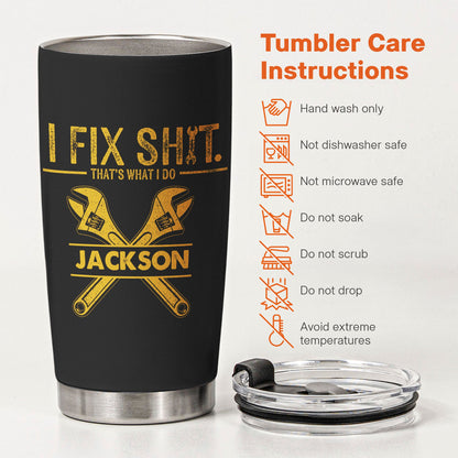 I Fix Sh!t That's What I Do - Personalized Tumbler
