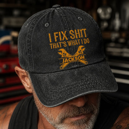 I Fix Sh!T That's What I Do - Personalized Cap