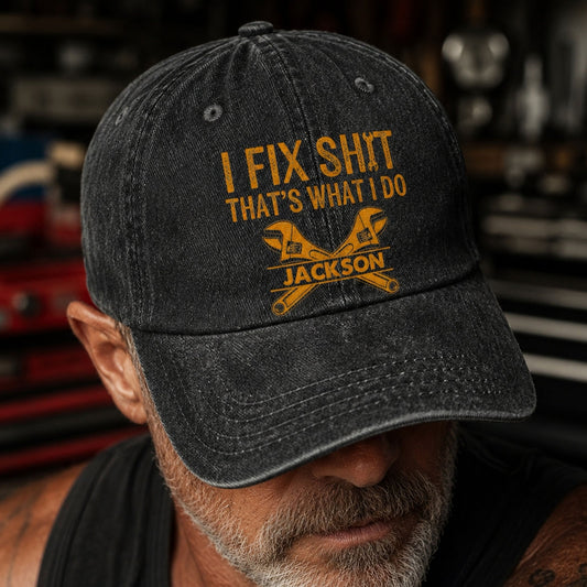 I Fix Sh!T That's What I Do - Personalized Cap