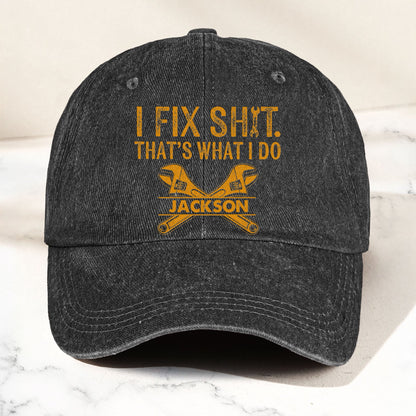 I Fix Sh!T That's What I Do - Personalized Cap