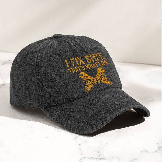 I Fix Sh!T That's What I Do - Personalized Cap