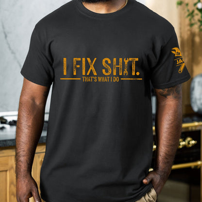 I Fix Sh!T That's What I Do - Personalized Garage Shirt