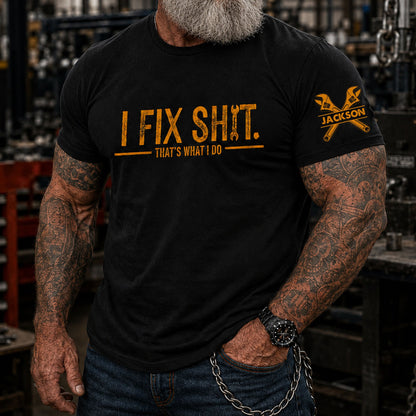 I Fix Sh!T That's What I Do - Personalized Garage Shirt