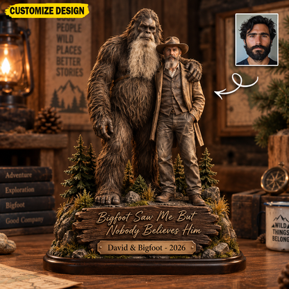 Bigfoot Saw Me But Nobody Believes Him – Personalized Bigfoot Collectible Acrylic Plaque Table Decor