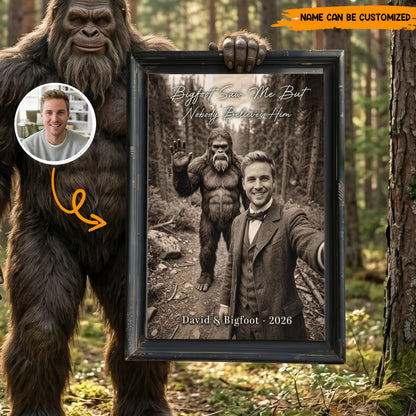 Bigfoot Saw Me But Nobody Believes Him - Personalized Poster Canvas