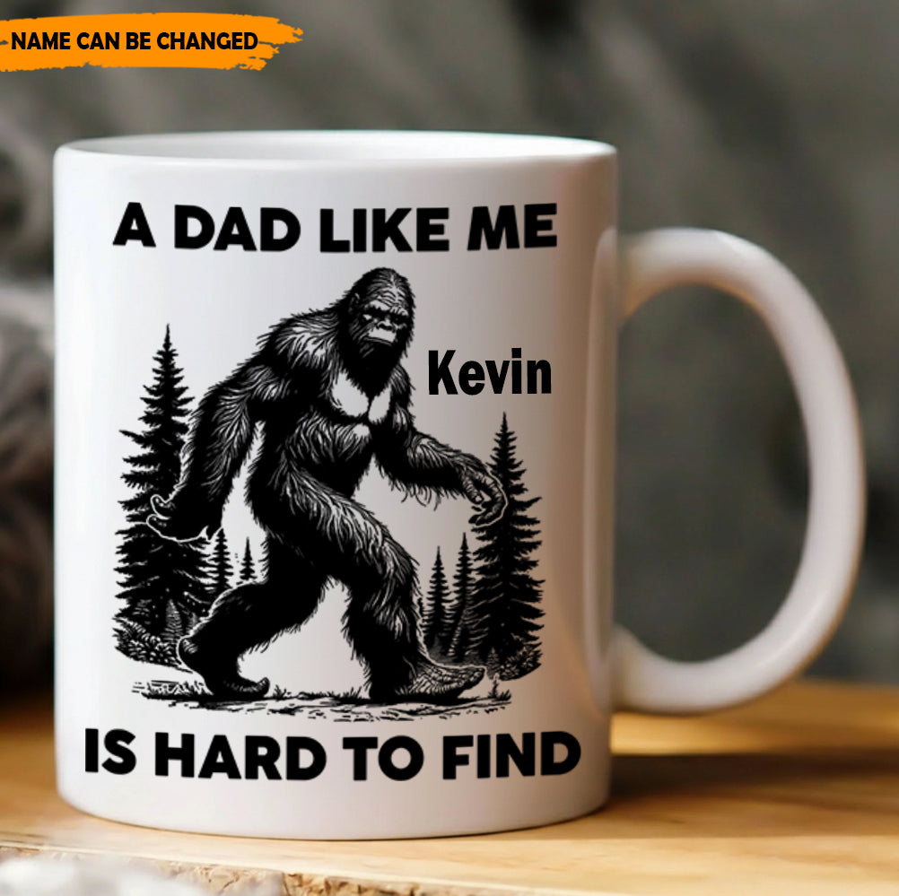 A Dad Like Me Is Hard To Find – Personalized Bigfoot White Mug