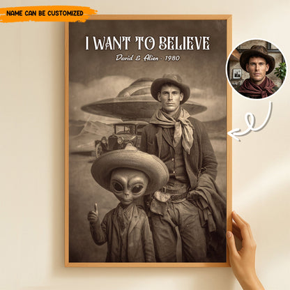 I Want To Believe – Personalized Alien Cowboy Custom Photo Poster & Canvas