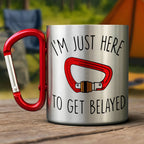 I’m Just Here To Get Belayed – Funny Rock Climbing Carabiner Mug