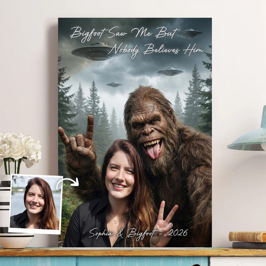 Bigfoot Saw Me But Nobody Believes Him - Personalized Poster Canvas