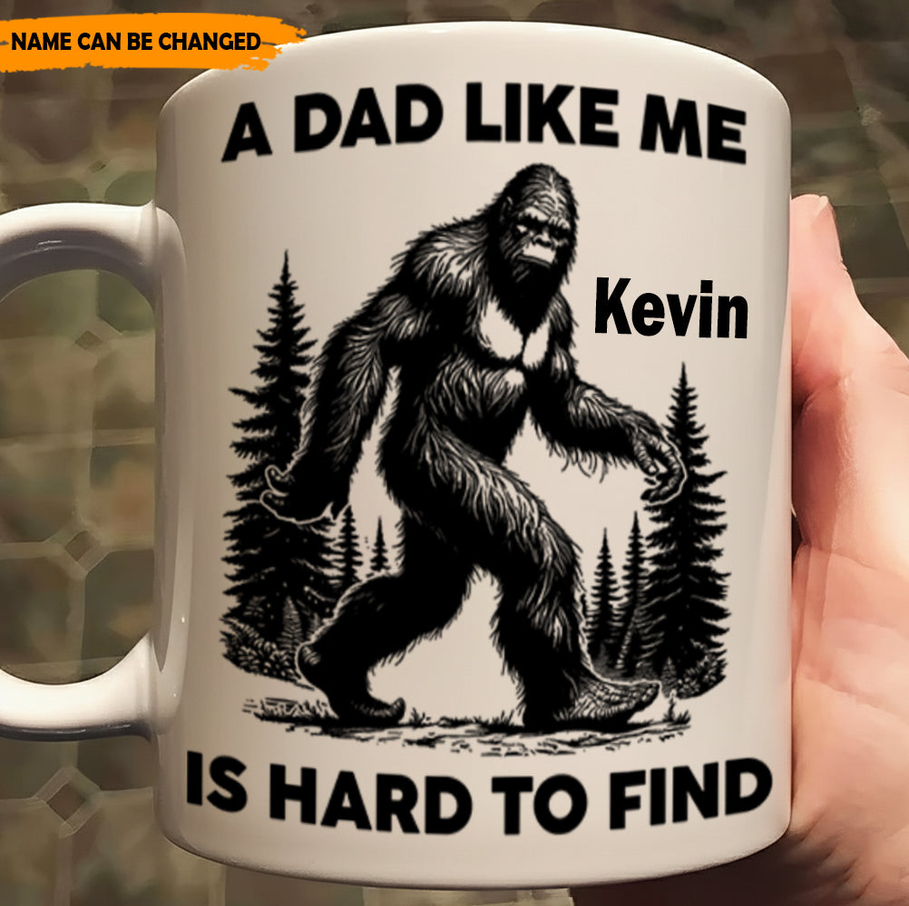 A Dad Like Me Is Hard To Find – Personalized Bigfoot White Mug